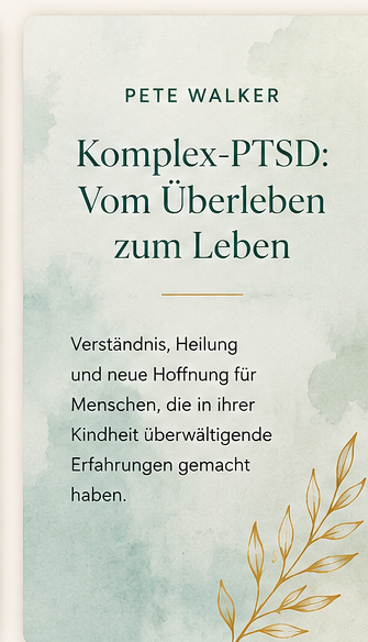 Pete Walker – Komplex-PTSD: Vom Überleben zum Leben
